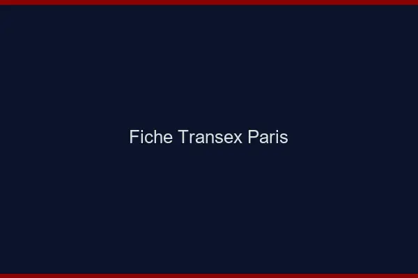 Fiche Transex Paris