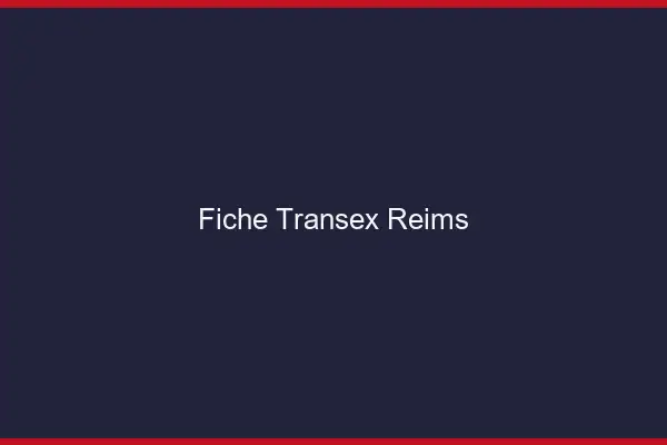 Fiche Transex Reims