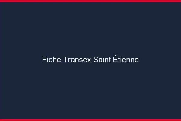 Fiche Transex Saint-Étienne