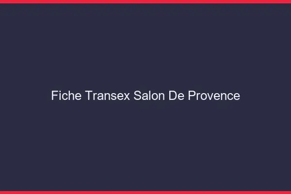 Fiche Transex Salon-de-Provence
