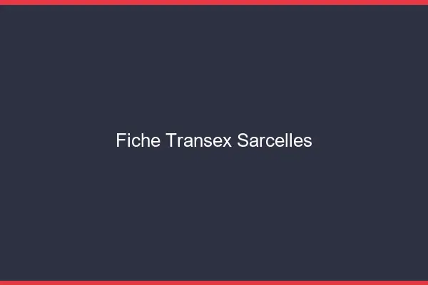 Fiche Transex Sarcelles