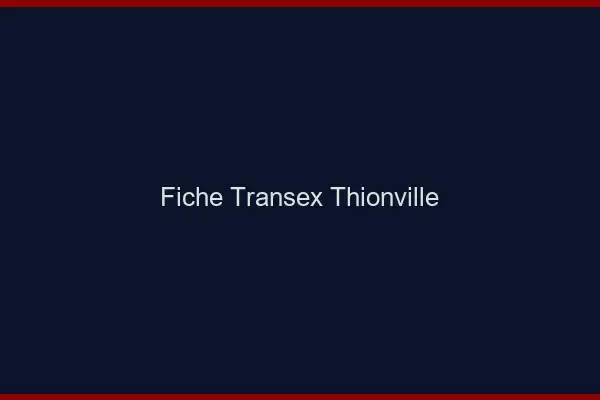 Fiche Transex Thionville