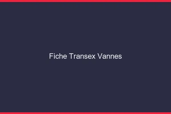 Fiche Transex Vannes