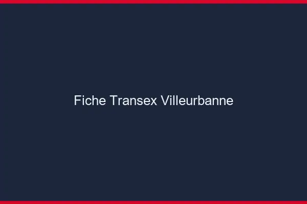 Fiche Transex Villeurbanne