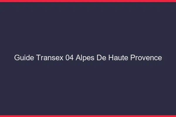 Guide Transex 04 Alpes De Haute Provence
