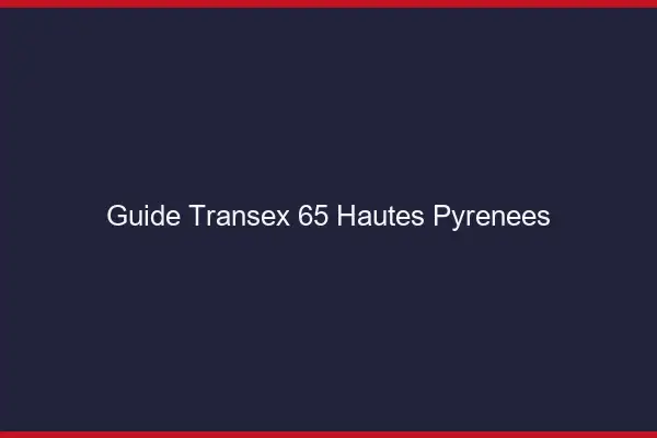 Guide Transex 65 Hautes Pyrenees