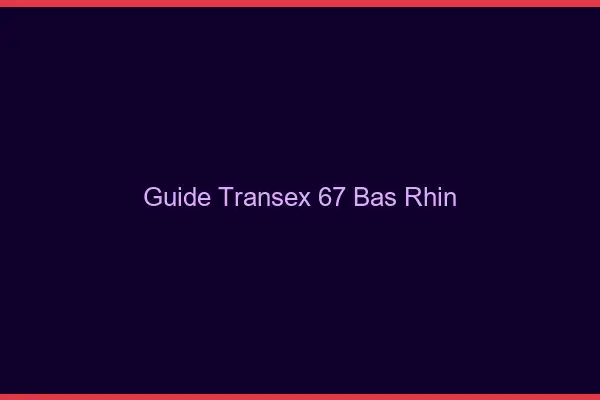 Guide Transex 67 Bas Rhin