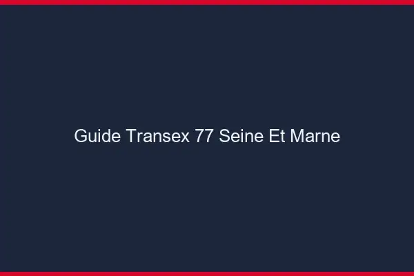 Guide Transex 77 Seine Et Marne