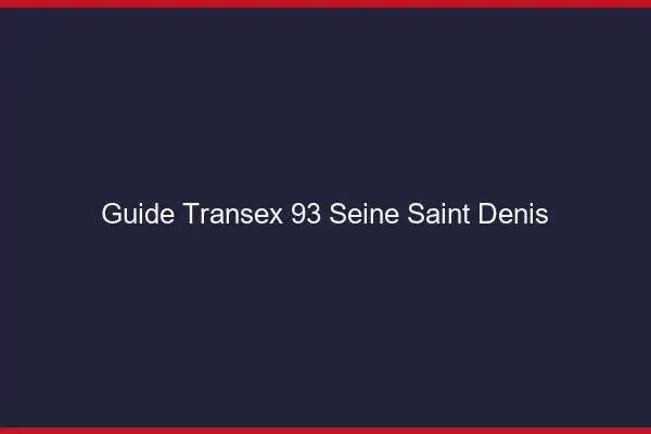 Guide Transex 93 Seine Saint Denis