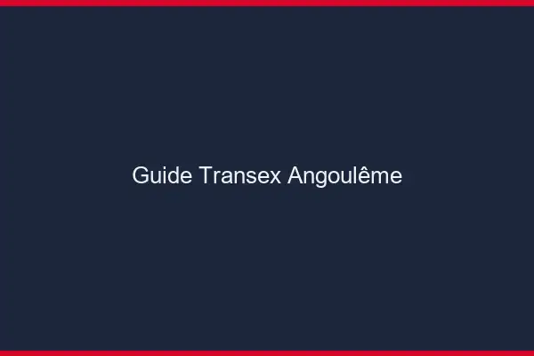 Guide Transex Angoulême