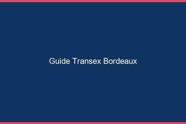 Guide Transex Bordeaux