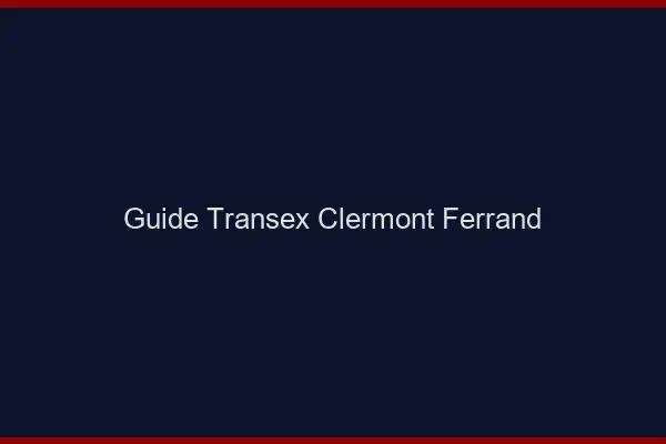 Guide Transex Clermont-Ferrand