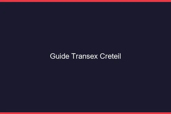 Guide Transex Créteil