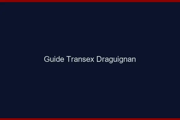 Guide Transex Draguignan