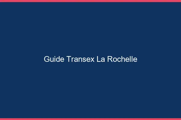 Guide Transex La Rochelle