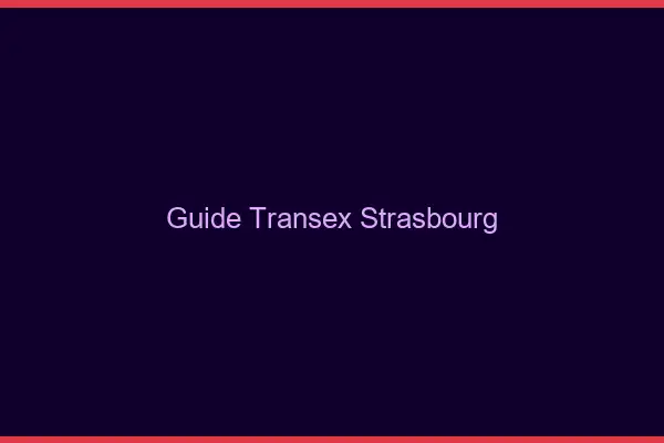 Guide Transex Strasbourg