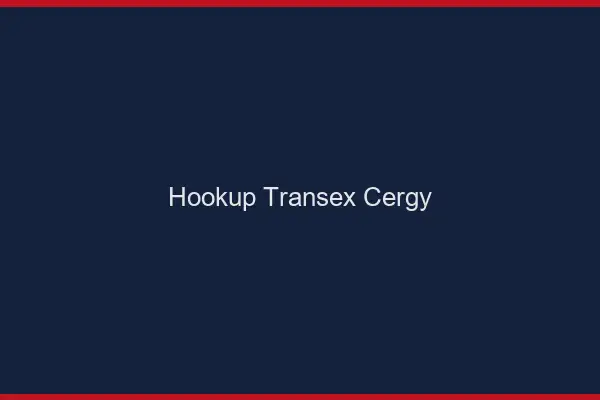 Hookup Transex Cergy
