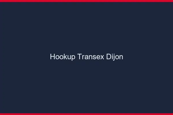 Hookup Transex Dijon