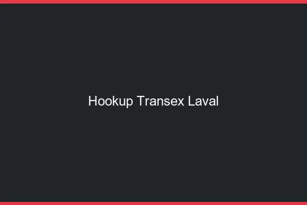 Hookup Transex Laval