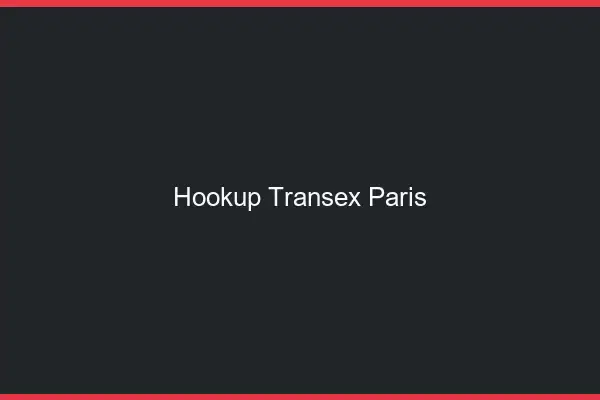 Hookup Transex Paris