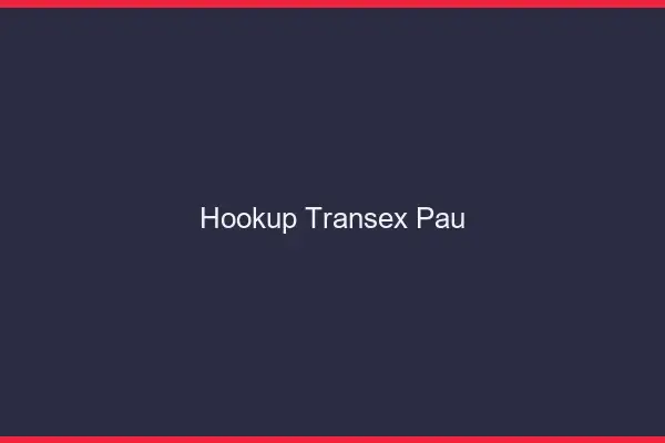 Hookup Transex Pau