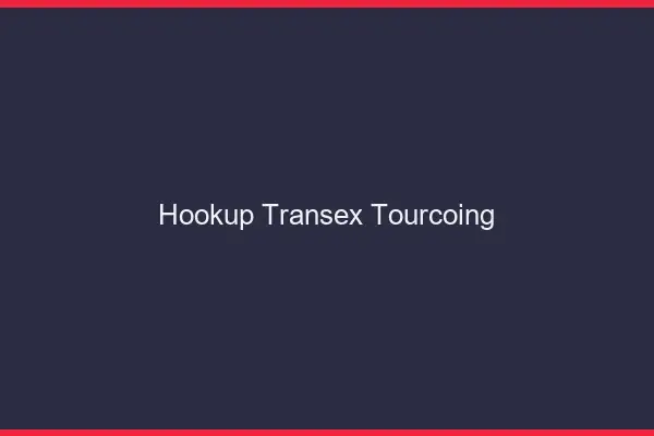 Hookup Transex Tourcoing