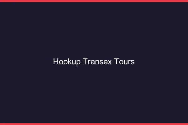 Hookup Transex Tours