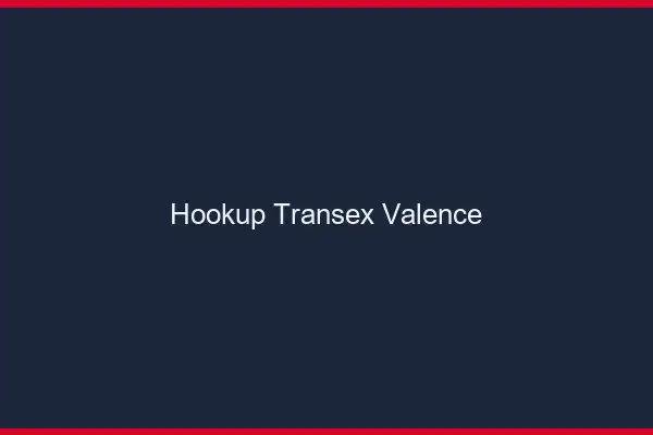 Hookup Transex Valence