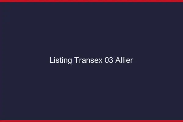 Listing Transex 03 Allier