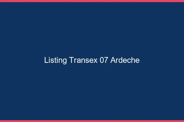 Listing Transex 07 Ardeche