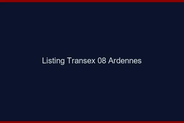 Listing Transex 08 Ardennes