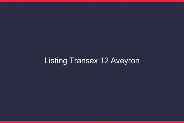 Listing Transex 12 Aveyron