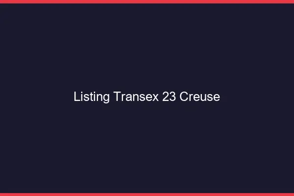 Listing Transex 23 Creuse