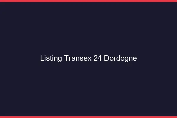 Listing Transex 24 Dordogne