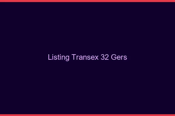 Listing Transex 32 Gers
