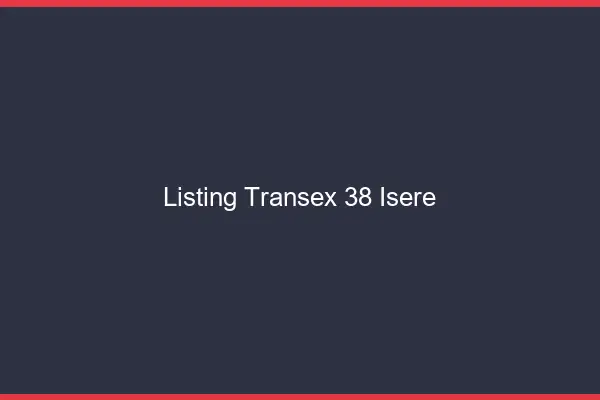 Listing Transex 38 Isere