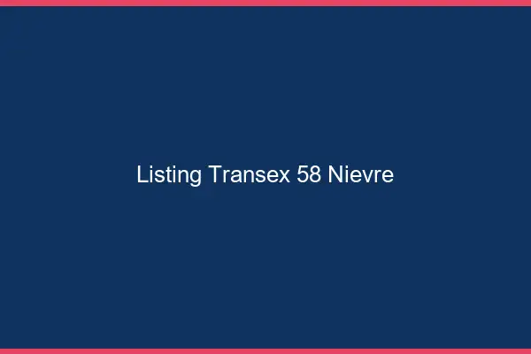 Listing Transex 58 Nievre