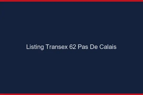 Listing Transex 62 Pas De Calais