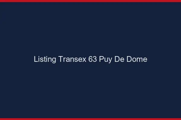 Listing Transex 63 Puy De Dome