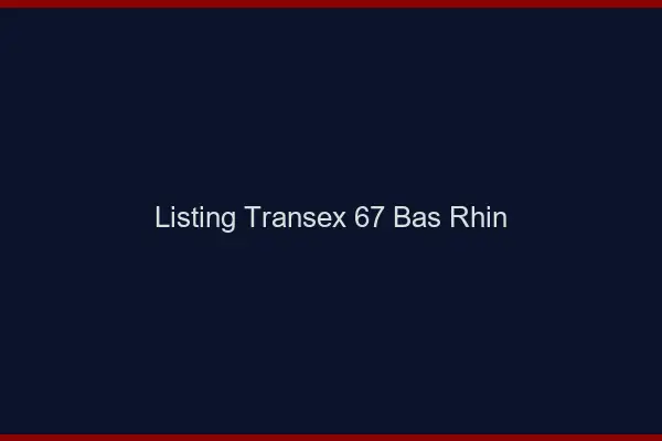 Listing Transex 67 Bas Rhin