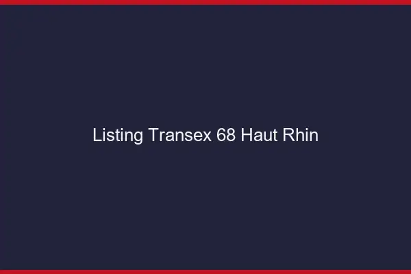 Listing Transex 68 Haut Rhin