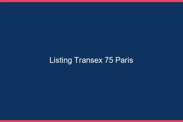 Listing Transex 75 Paris