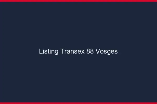 Listing Transex 88 Vosges