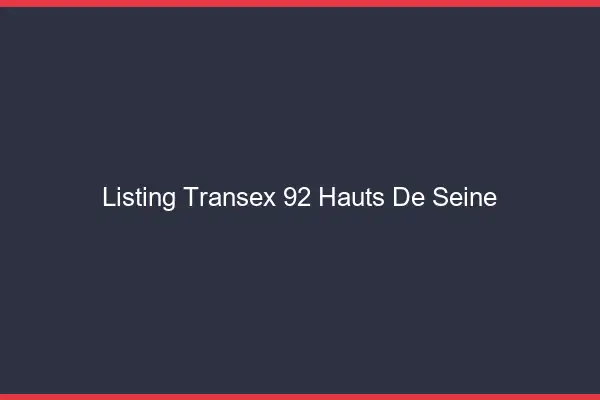 Listing Transex 92 Hauts De Seine