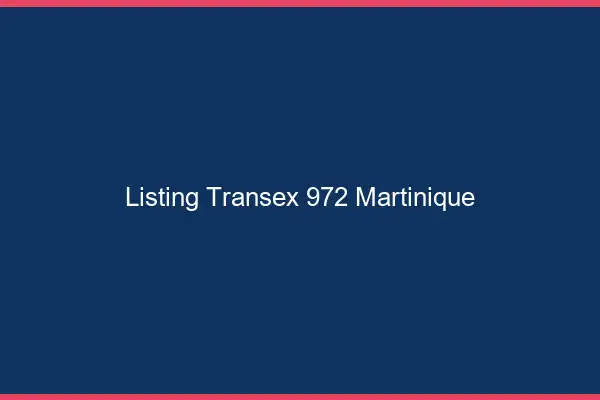 Listing Transex 972 Martinique