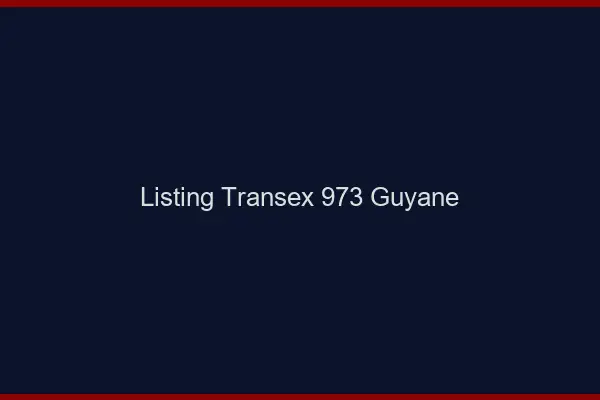 Listing Transex 973 Guyane