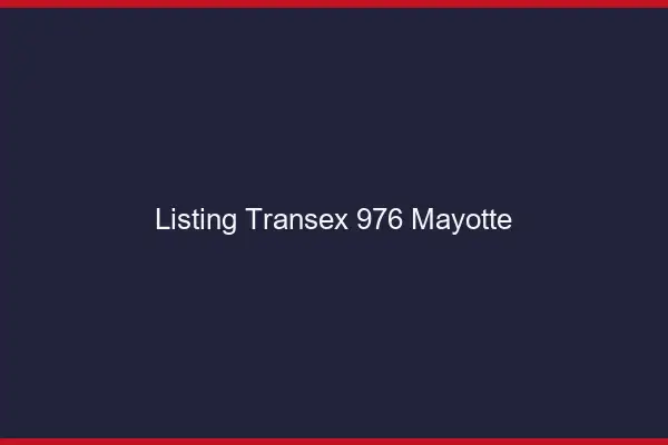 Listing Transex 976 Mayotte