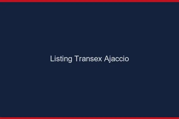 Listing Transex Ajaccio