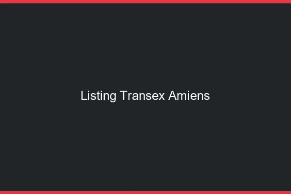 Listing Transex Amiens