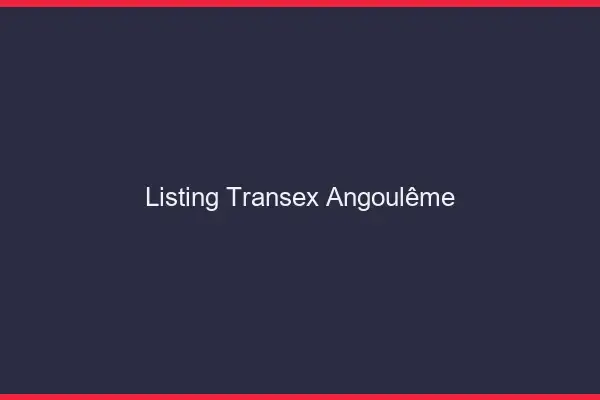 Listing Transex Angoulême